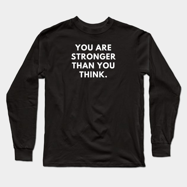 You are stronger than you think Long Sleeve T-Shirt by BlackMeme94